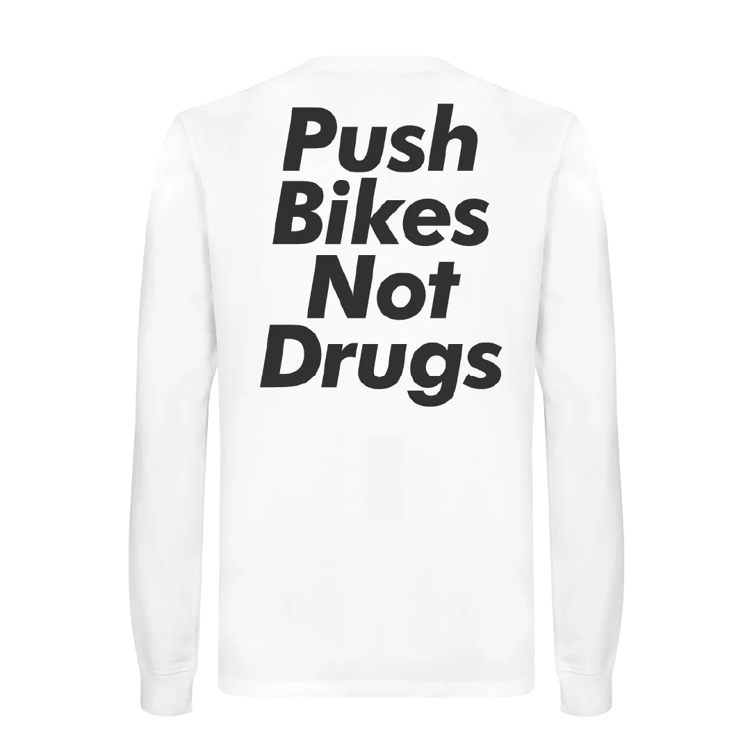 Push Bikes Not Drugs Long Sleeve T-Shirt