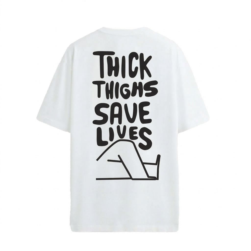 White t-shirt with 'THICK THIGHS SAVE LIVES' text and graphic on a white background